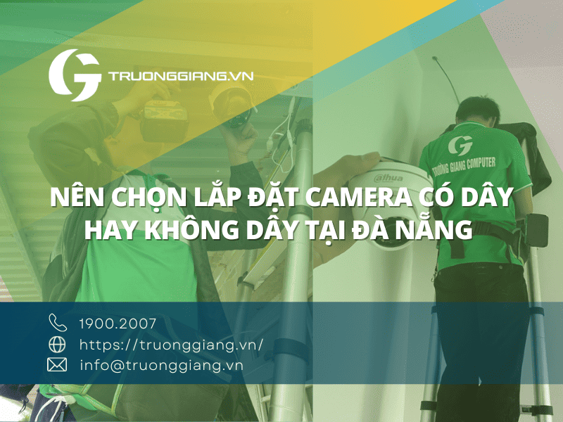 nên chọn lắp đặt camera có dây hay không dây tại đà nẵng