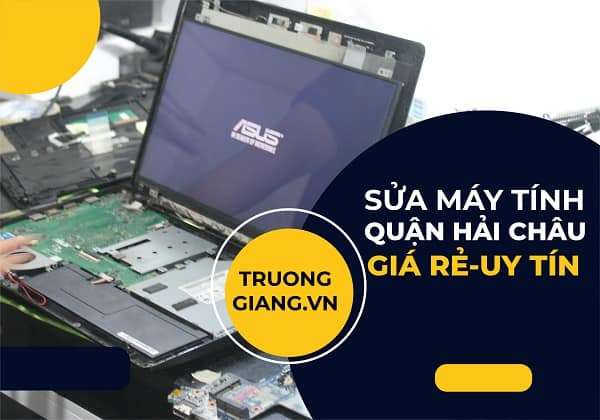 Sửa máy tính quận hải châu giá rẻ uy tín