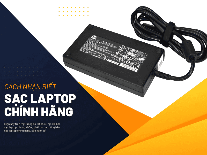 Cách nhận biết sạc laptop chính hãng 100%