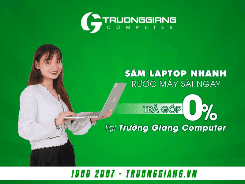 Bán laptop trả góp 0% nhanh chóng tại Trường Giang