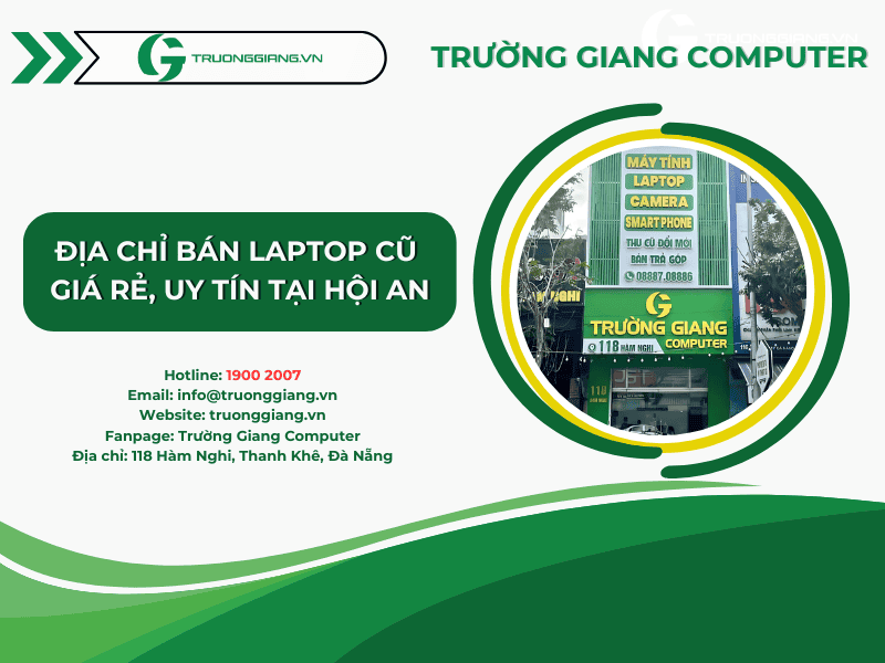 Địa chỉ bán laptop cũ giá rẻ, uy tín nhất Hội An