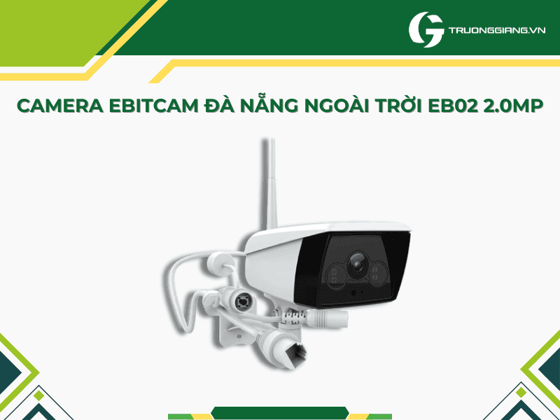 Camera Ebitcam Đà Nẵng ngoài trời EB02 2.0Mp chất lượng