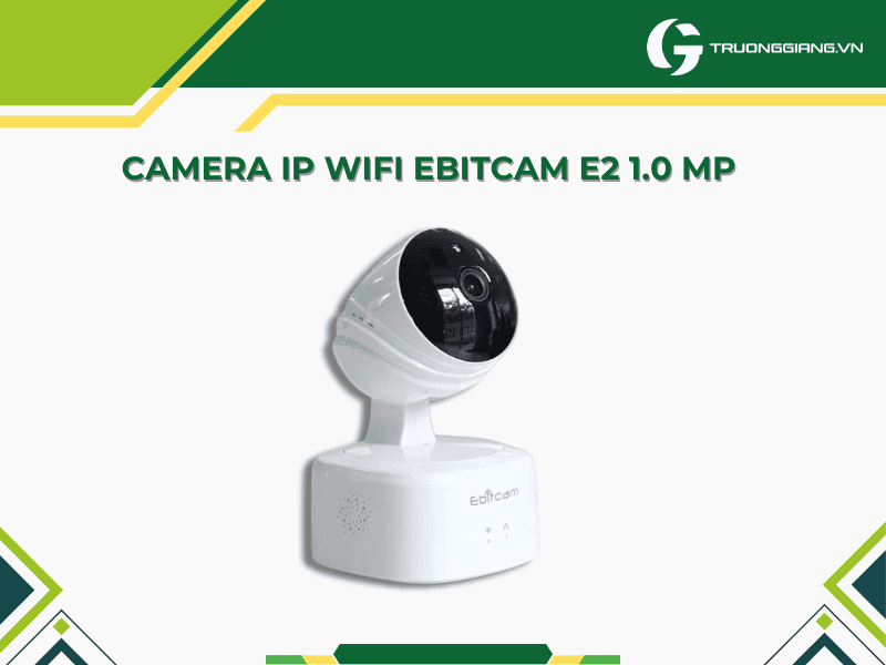 Camera ip wifi Ebitcam E2 1.0 MP giá rẻ