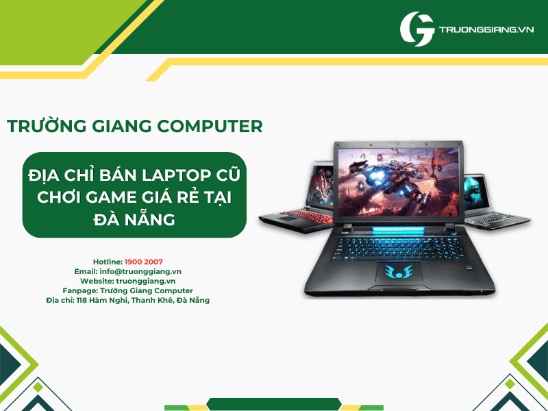 Địa chỉ bán laptop cũ chơi game giá rẻ Đà Nẵng uy tín