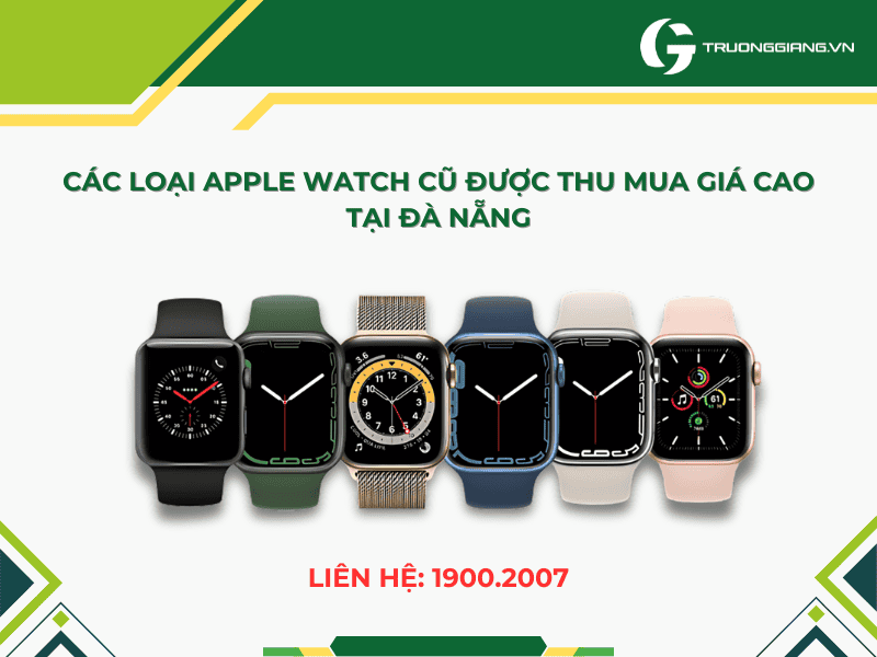 Các loại Apple Watch cũ được thu mua tại Đà Nẵng