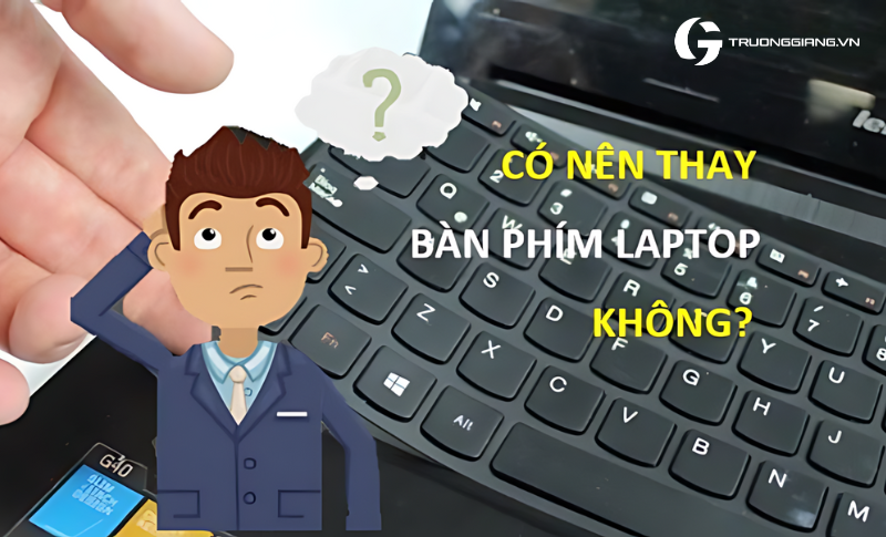 Nên thay bàn phím laptop không, nguyên nhân hỏng