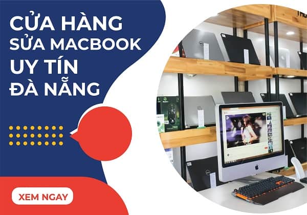 Cửa hàng sửa macbook uy tín Đà Nẵng