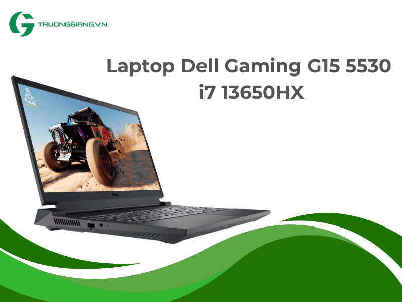 Laptop Dell Gaming G15 5530 i7 13650HX tốt nhất