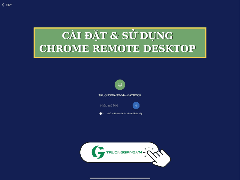 Cài đặt và sử dụng Chrome Remote Desktop đơn giản