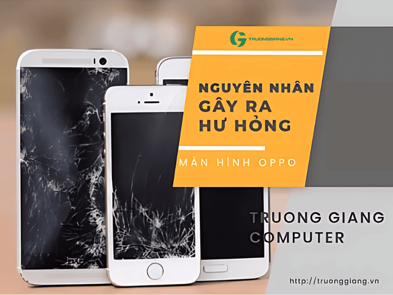 Nguyên nhân gây hư hỏng màn hình Oppo