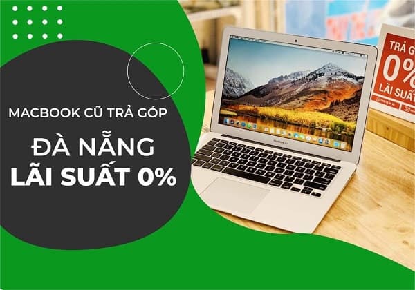 Macbook cũ trả góp Đà Nẵng lãi suất 0%