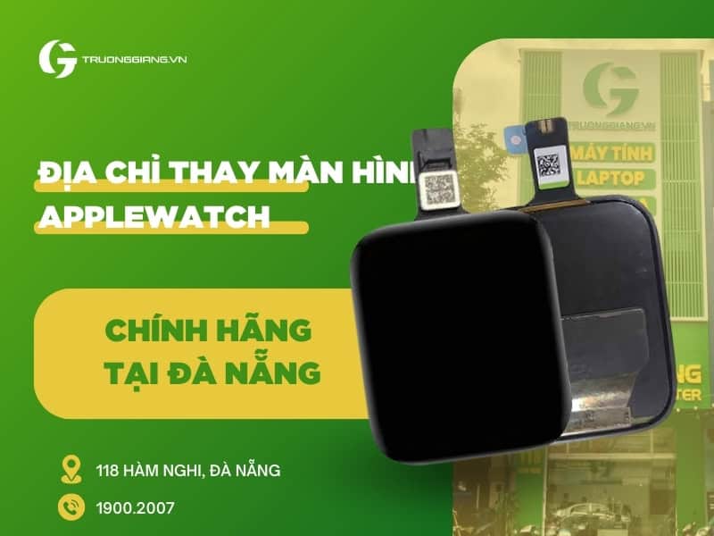 Địa chỉ thay màn hình Apple watch chính hãng tại Đà Nẵng