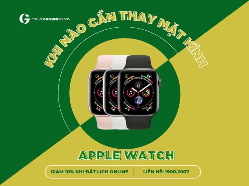 Khi nào cần thay mặt kính Apple watch Đà Nẵng