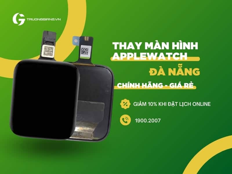 Thay màn hình Apple watch Đà Nẵng chính hãng giá rẻ