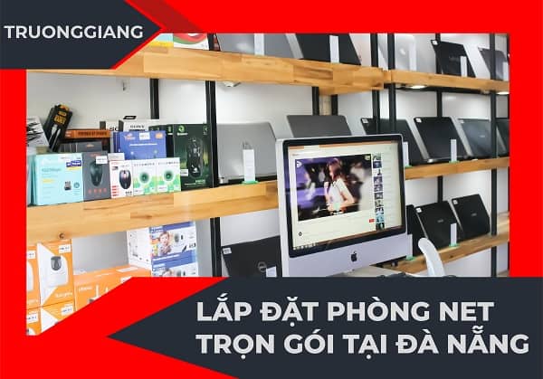 Lắp đặt phòng net trọn gói tại Đà Nẵng