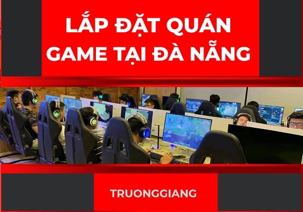 Lắp Đặt Phòng Net Bootrom Quán Game Dàn Net Tại Đà Nẵng Trọn Gói