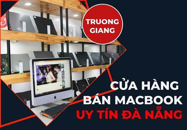 Cửa hàng bán Macbook uy tín Đà Nẵng