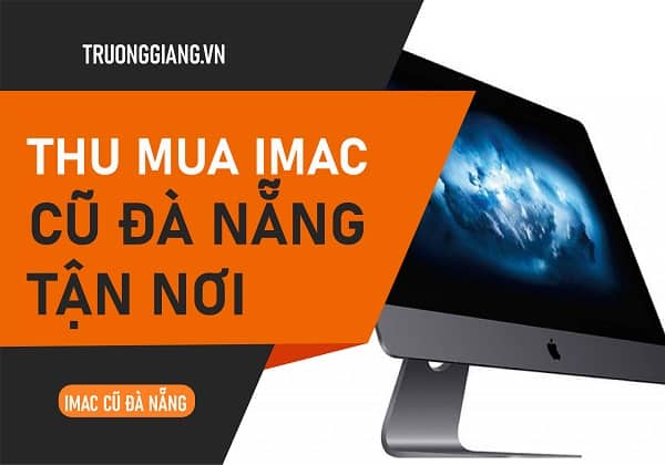 Thu mua imac cũ Đà Nẵng tận nơi