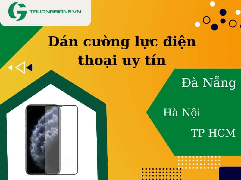 Dán cường lực điện thoại uy tín