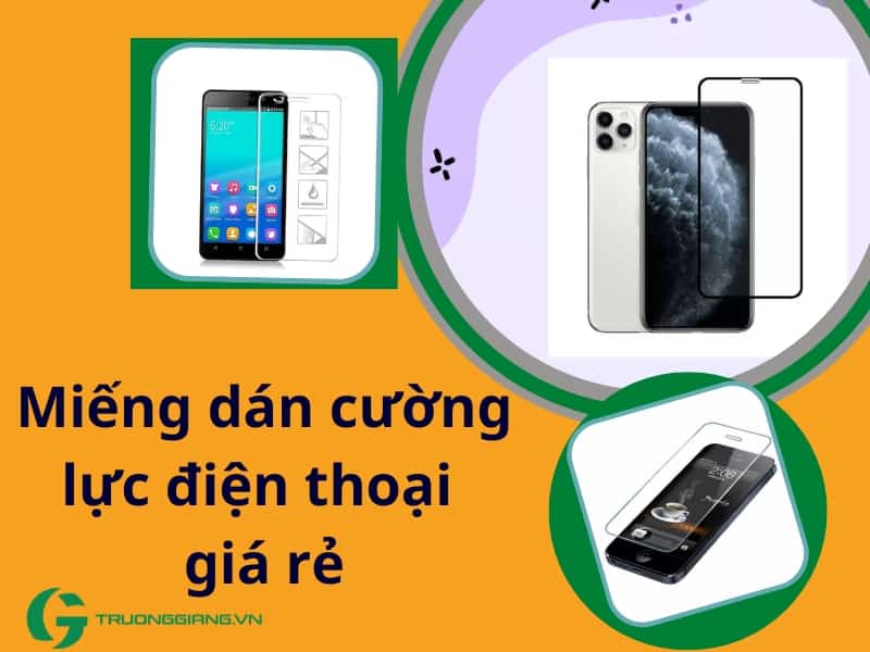 Miếng dán cường lực điện thoại giá rẻ