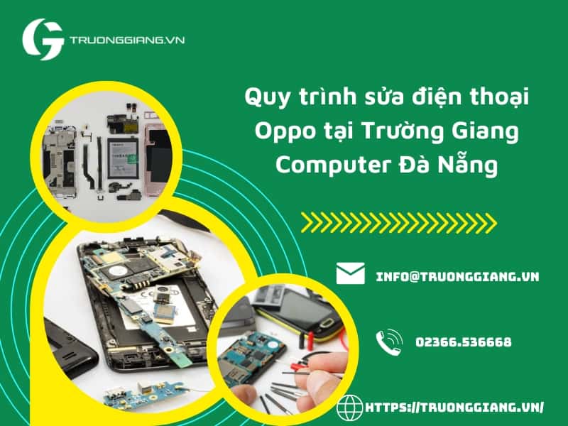 Quy trình sửa điện thoại Oppo tại Trường Giang Computer