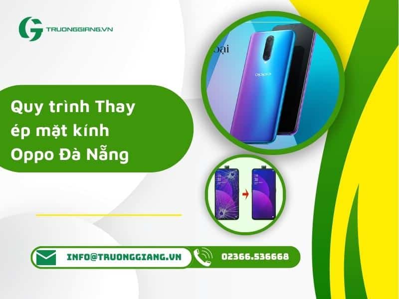 Quy trình Thay ép mặt kính Oppo Đà Nẵng