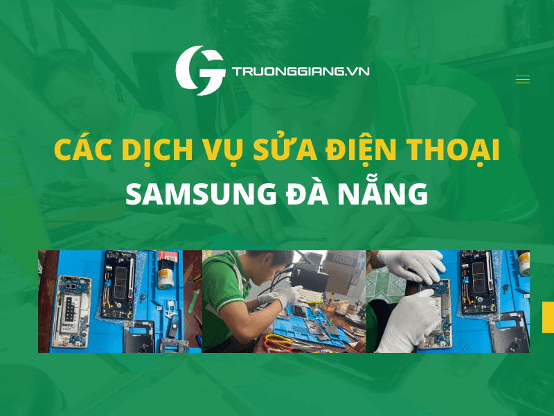 Các dịch vụ sửa điện thoại Samsung Đà Nẵng