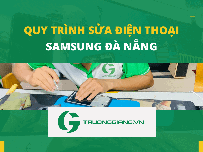 Quy trình sửa điện thoại Samsung Đà Nẵng