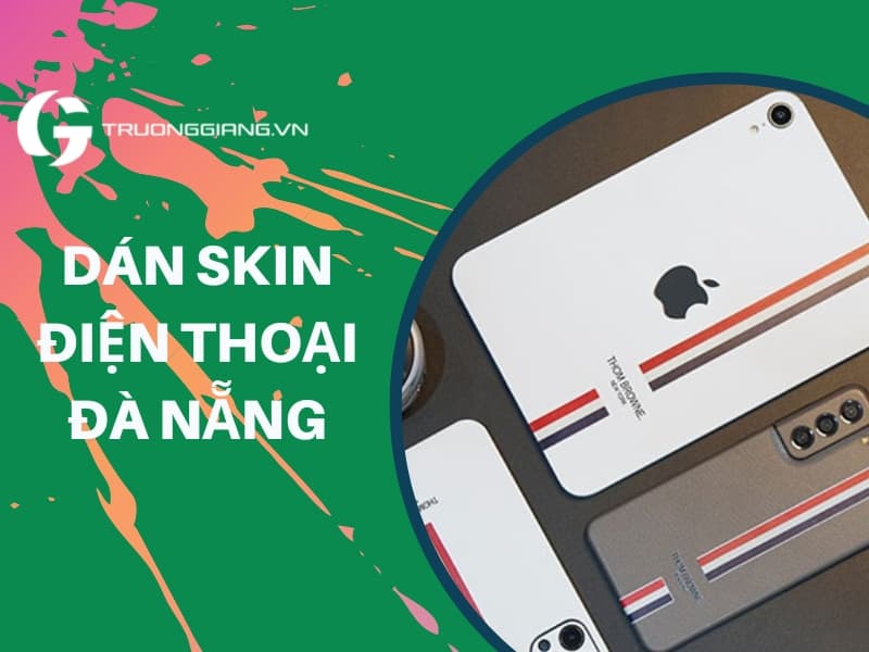 Dán Skin điện thoại Đà Nẵng