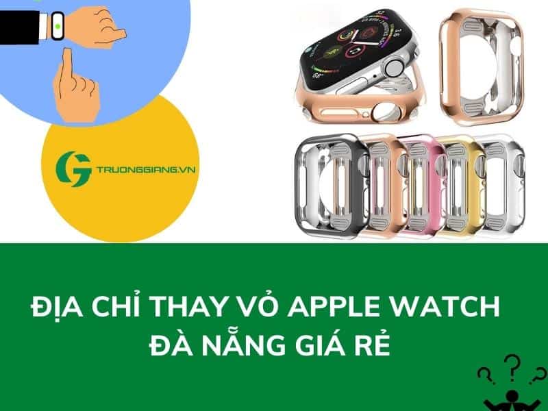 Địa chỉ thay vỏ Apple Watch Đà Nẵng