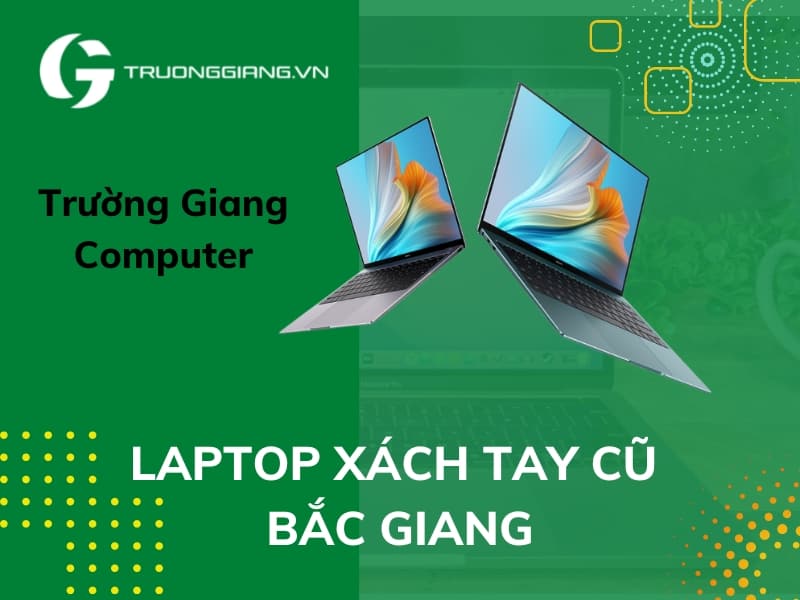 Laptop xách tay cũ Bắc Giang