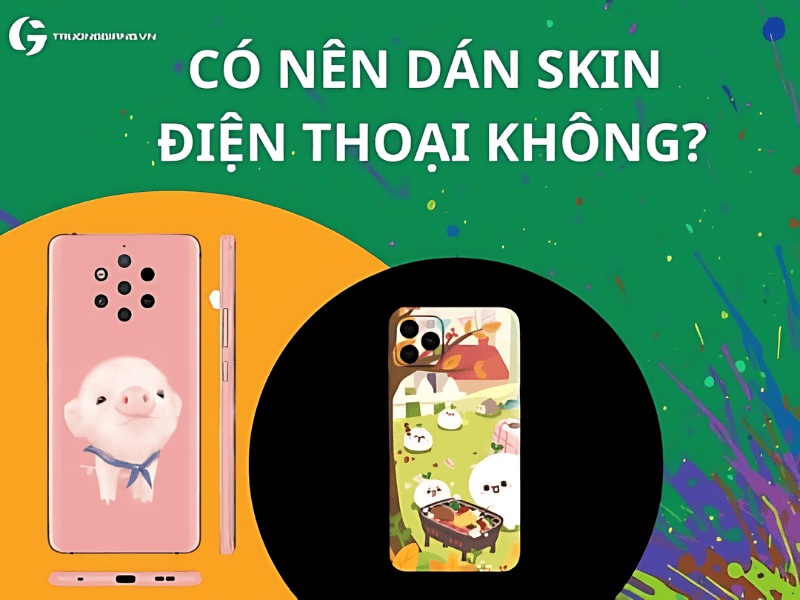 Có nên dán skin điện thoại không