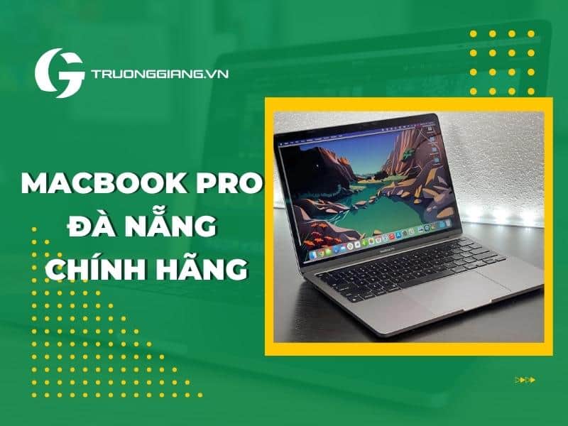 Đặc điểm của Macbook Pro Đà Nẵng