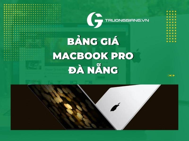 Bảng giá Macbook Pro Đà Nẵng
