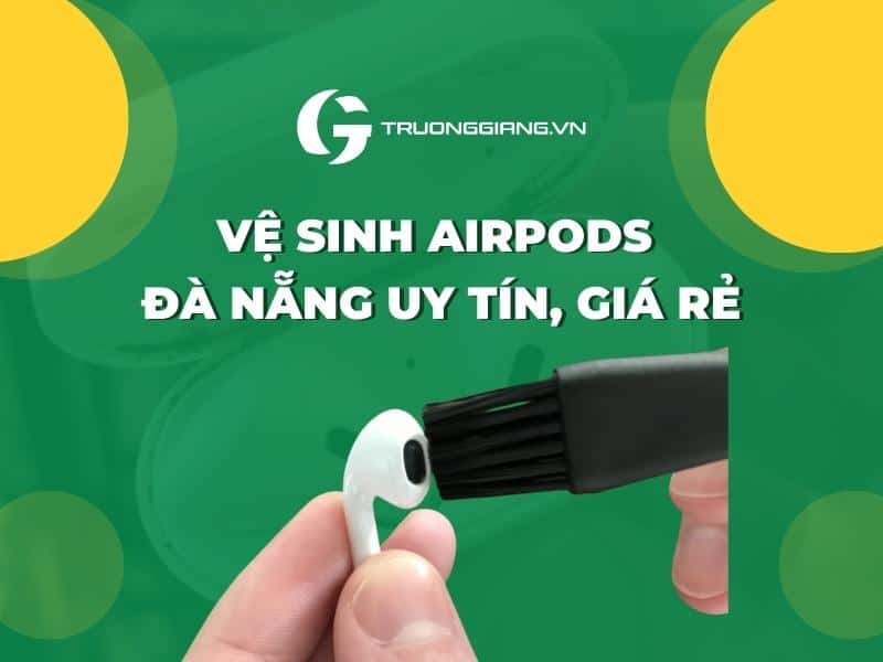Vệ sinh AirPods Đà Nẵng