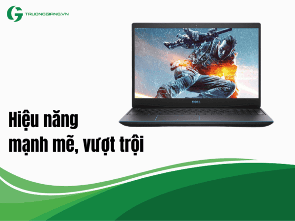 Dell Gaming G3 3500 có hiệu năng mạnh mẽ, vượt trội