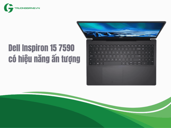 Dell Inspiron 15 7590 có hiệu năng mạnh mẽ