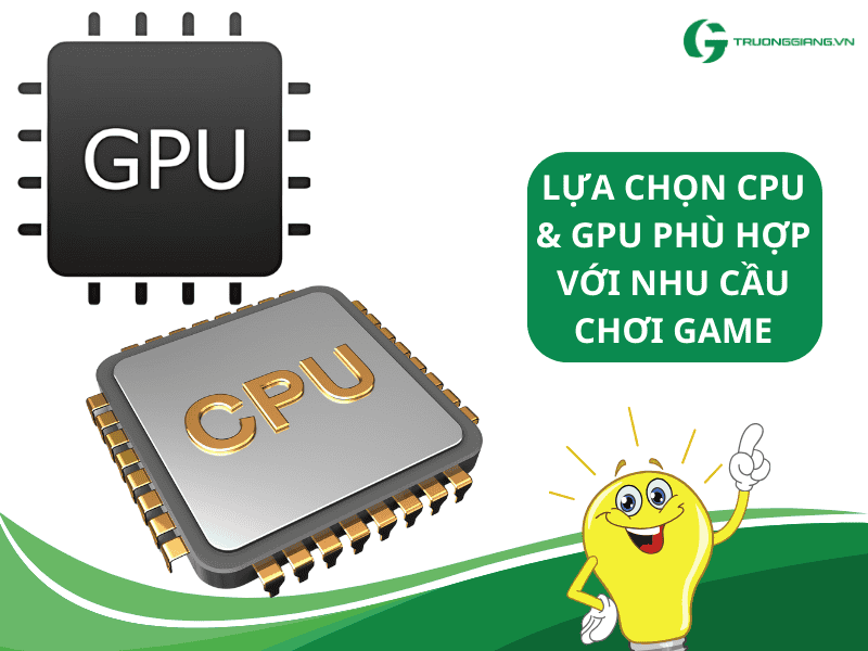 Nên lựa chọn GPU và CPU như thế nào đối với laptop gaming?