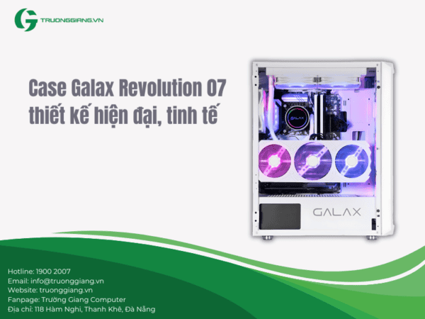 Case Galax Revolution 07 thiết kế rất tinh tế