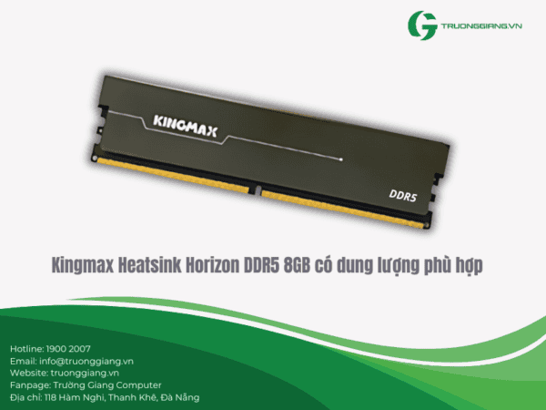 RAM Kingmax Heatsink Horizon DDR5 8GB có dung lượng phù hợp, cơ bản