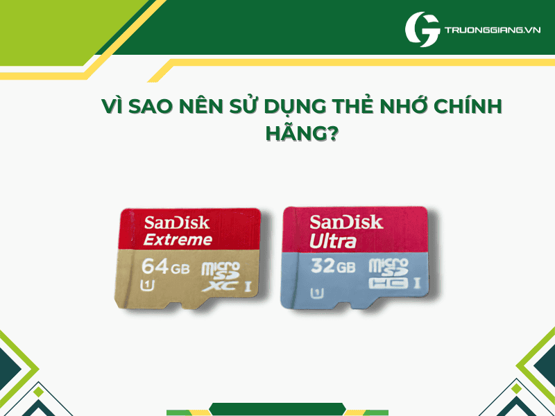 Tại sao nên sử dụng thẻ nhớ micro SD chính hãng, uy tín