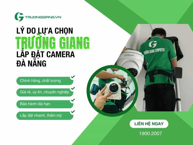 Lý do lựa chọn Trường Giang lắp đặt camera Đà Nẵng