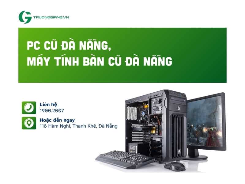 PC cũ Đà Nẵng, máy tính bàn cũ Đà Nẵng