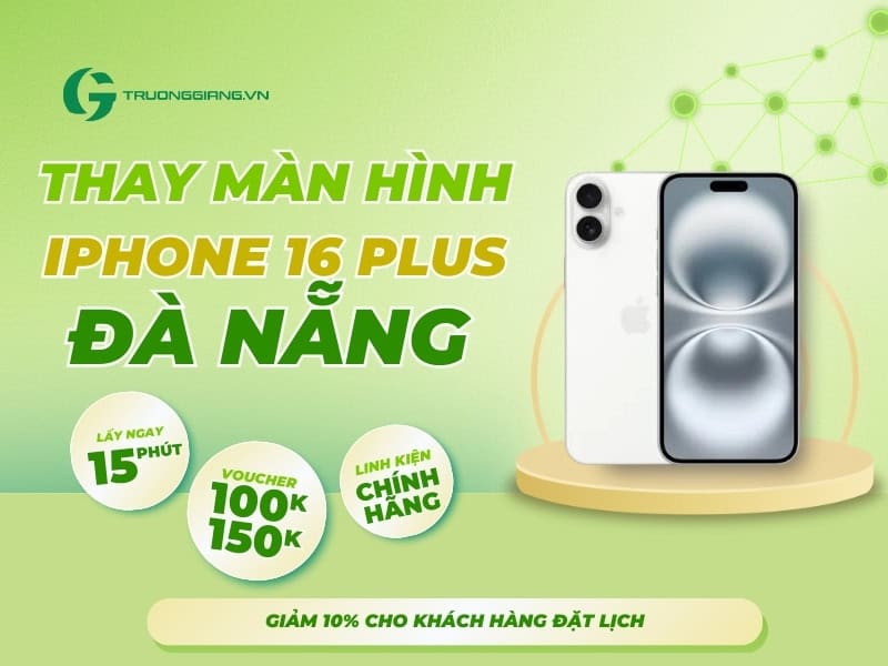 Thay màn hình iPhone 16 Plus Đà Nẵng