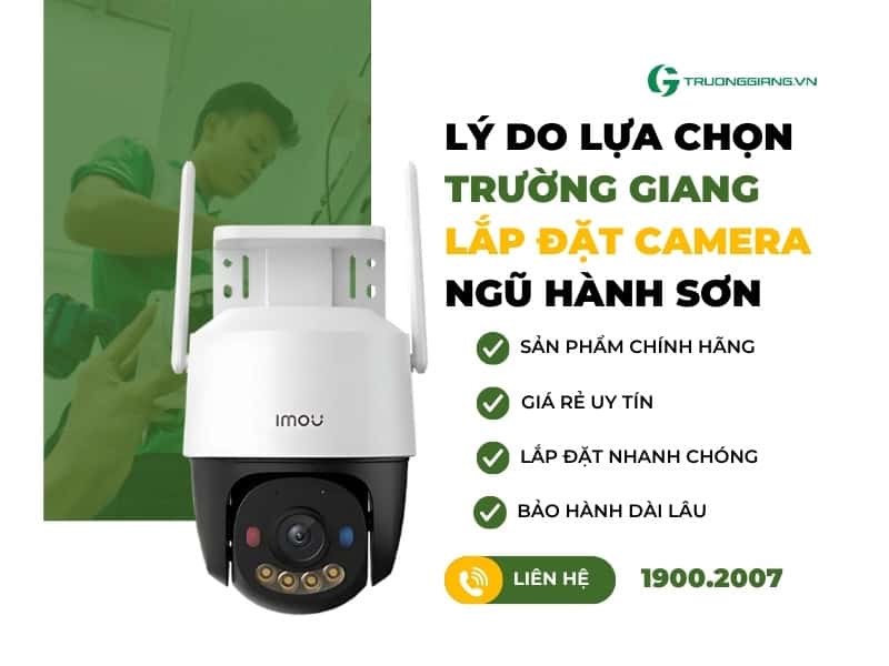 Lý do lựa chọn Trường Giang lắp đặt camera quận Ngũ Hành Sơn