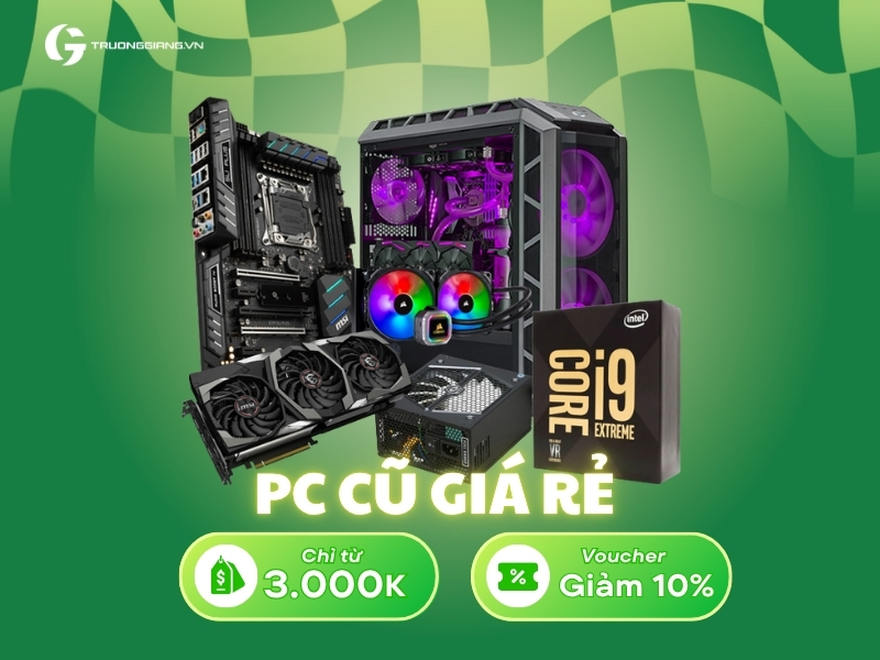 PC cũ giá rẻ chỉ từ 3 triệu