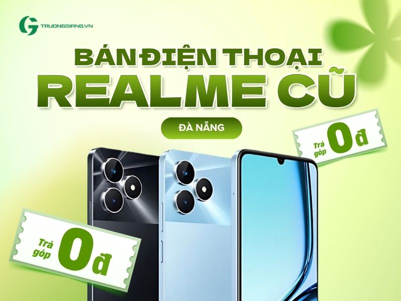 Bán điện thoại Realme cũ Đà Nẵng trả góp 0đ
