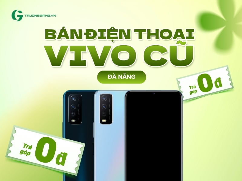 Bán điện thoại Vivo cũ Đà Nẵng trả góp 0đ
