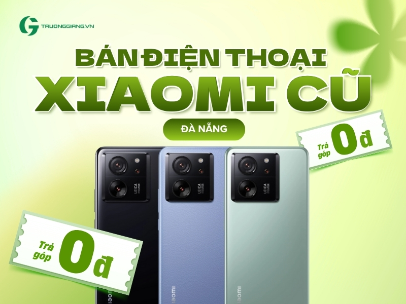 Bán điện thoại Xiaomi cũ Đà Nẵng trả góp 0đ