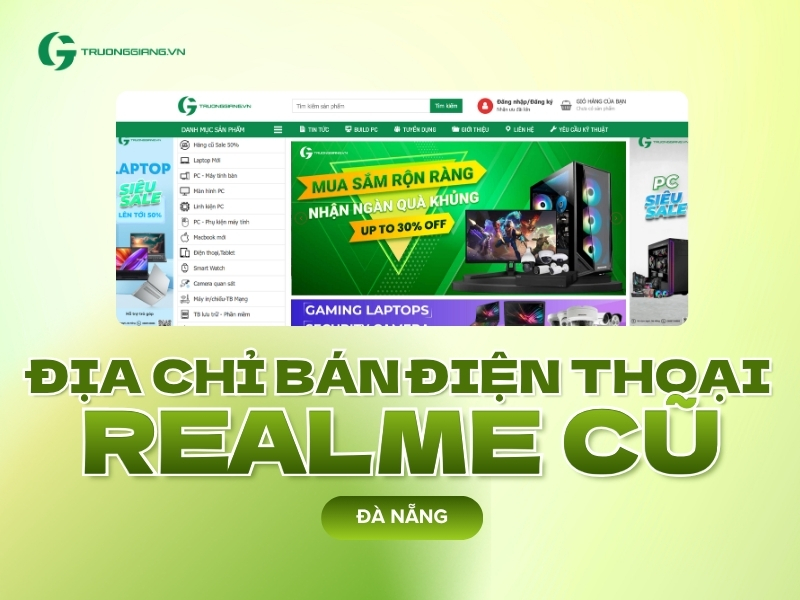 Địa chỉ bán điện thoại Realme cũ Đà Nẵng giá rẻ, uy tín